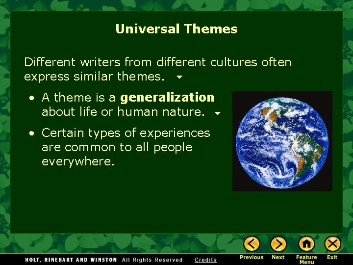 Universal Themes Different writers from different cultures often express similar themes. • A theme