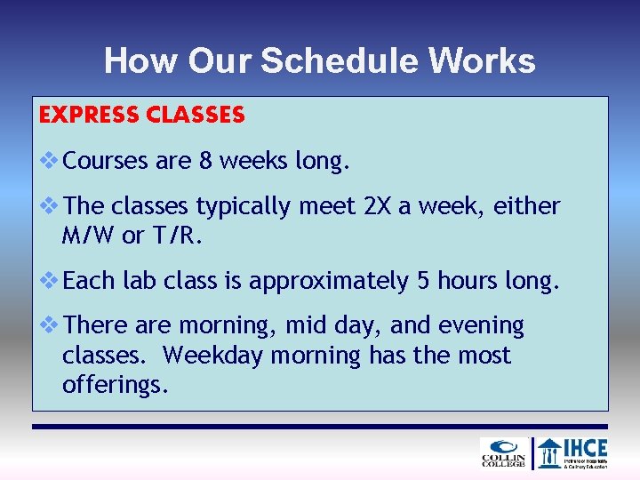 How Our Schedule Works EXPRESS CLASSES v Courses are 8 weeks long. v The