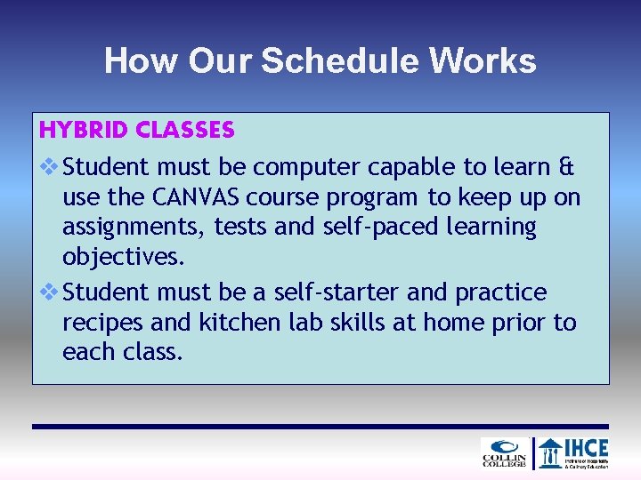How Our Schedule Works HYBRID CLASSES v Student must be computer capable to learn