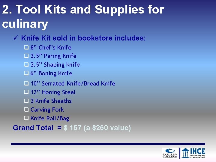 2. Tool Kits and Supplies for culinary ü Knife Kit sold in bookstore includes: