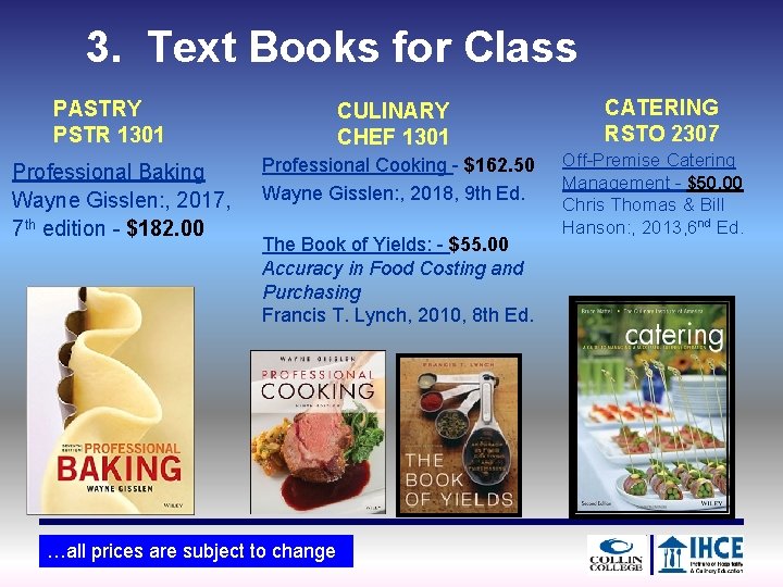 3. Text Books for Class PASTRY PSTR 1301 Professional Baking Wayne Gisslen: , 2017,