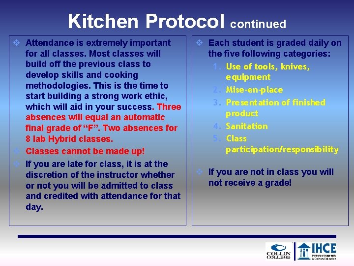 Kitchen Protocol continued v Attendance is extremely important for all classes. Most classes will