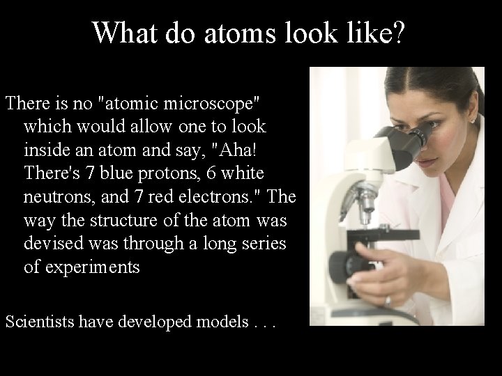 What do atoms look like? There is no "atomic microscope" which would allow one