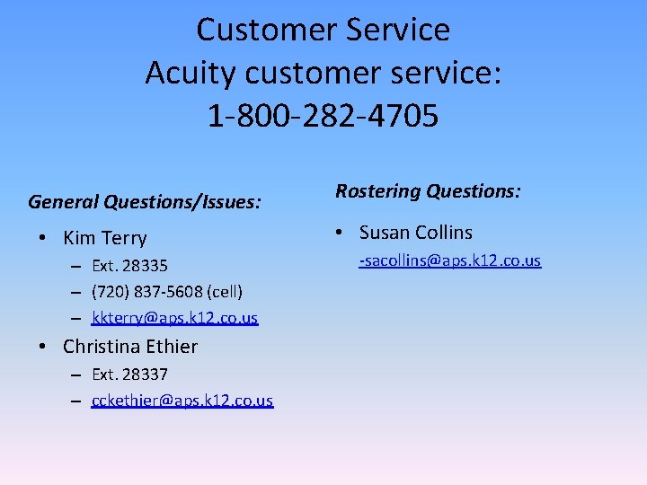 Customer Service Acuity customer service: 1 -800 -282 -4705 General Questions/Issues: • Kim Terry