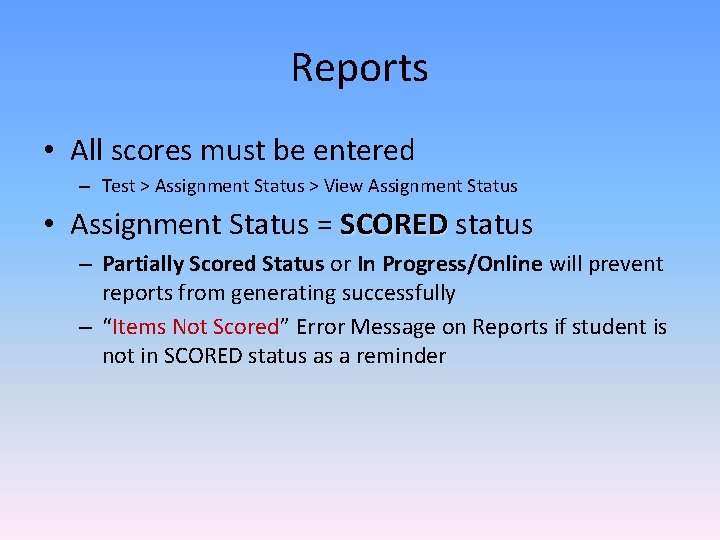 Reports • All scores must be entered – Test > Assignment Status > View