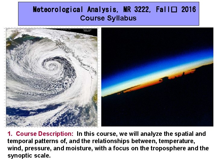 Meteorological Analysis, MR 3222, Fall� 2016 Course Syllabus 1. Course Description: In this course,