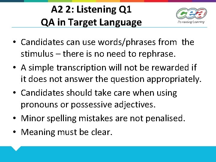 A 2 2: Listening Q 1 QA in Target Language • Candidates can use