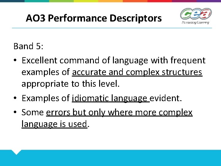 AO 3 Performance Descriptors Band 5: • Excellent command of language with frequent examples