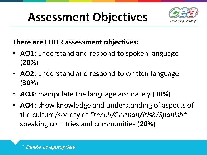 Assessment Objectives There are FOUR assessment objectives: • AO 1: understand respond to spoken