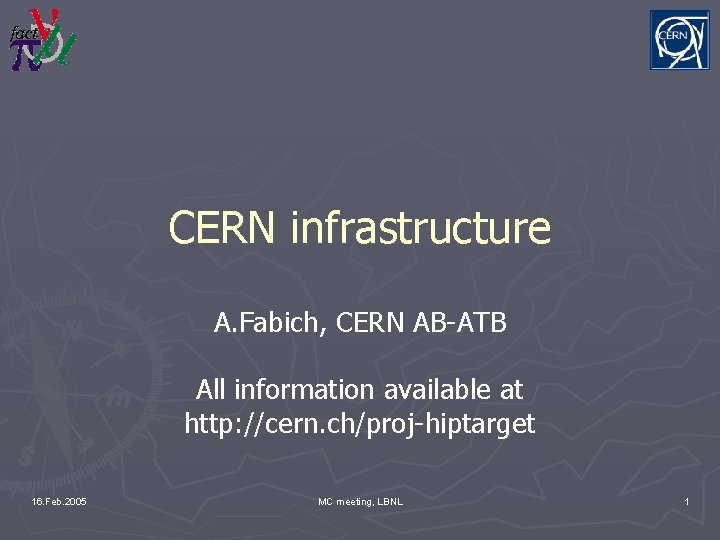 CERN infrastructure A. Fabich, CERN AB-ATB All information available at http: //cern. ch/proj-hiptarget 16.