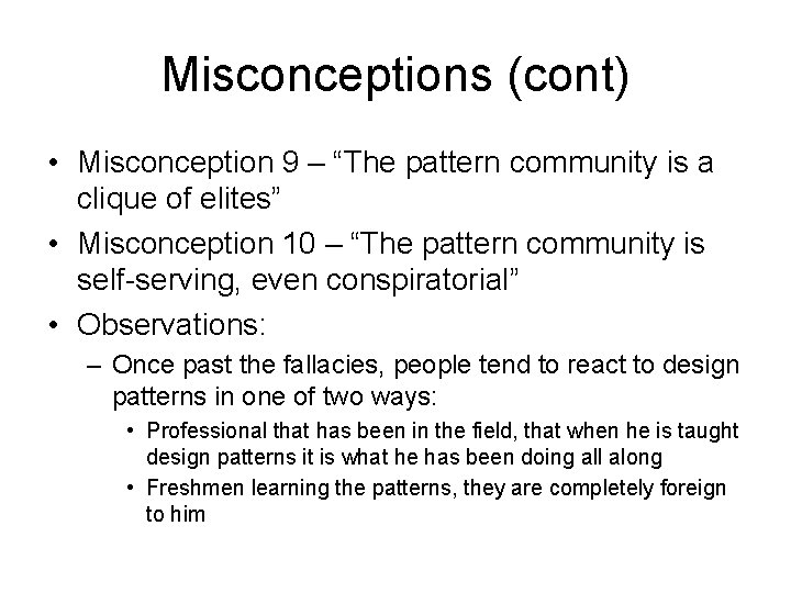Misconceptions (cont) • Misconception 9 – “The pattern community is a clique of elites”