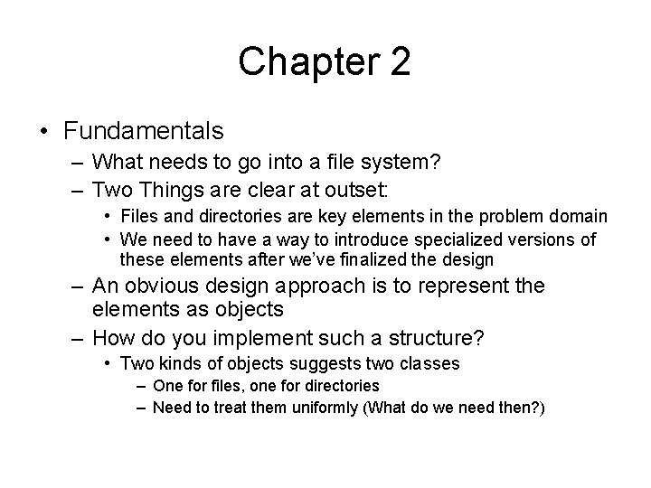 Chapter 2 • Fundamentals – What needs to go into a file system? –