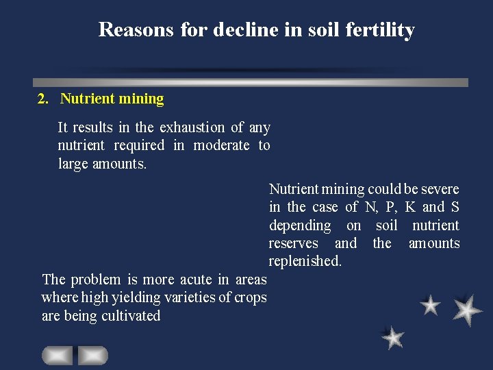Reasons for decline in soil fertility 2. Nutrient mining It results in the exhaustion