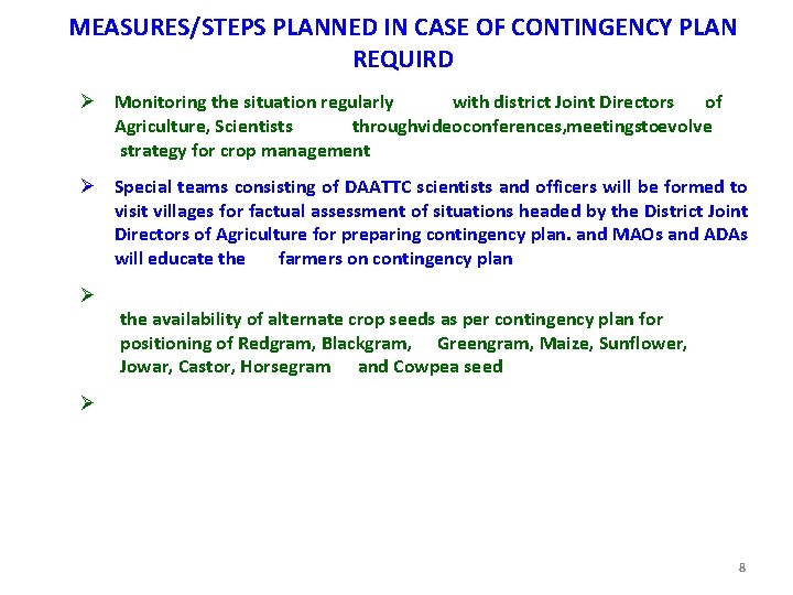 MEASURES/STEPS PLANNED IN CASE OF CONTINGENCY PLAN REQUIRD Ø Monitoring the situation regularly with