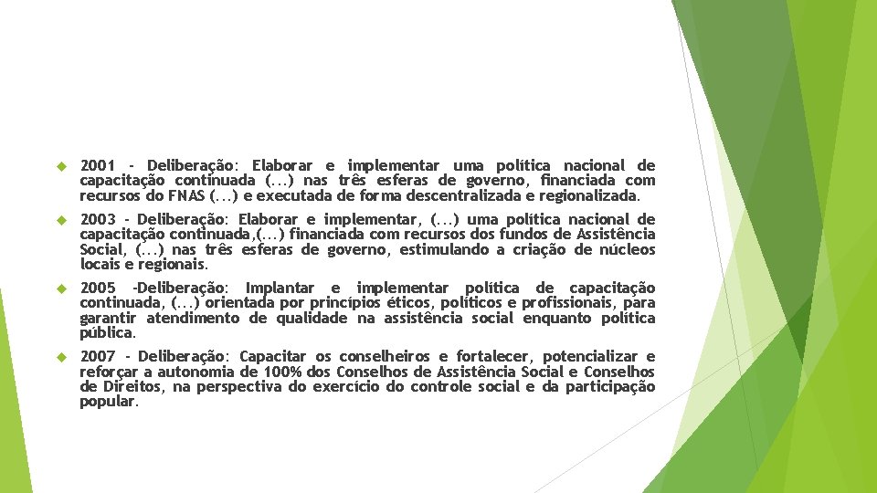  2001 - Deliberação: Elaborar e implementar uma política nacional de capacitação continuada (.