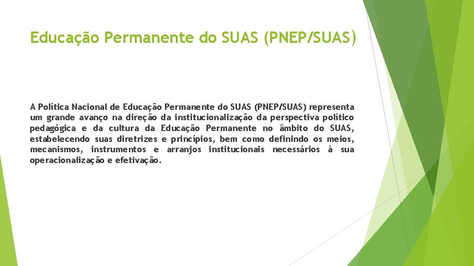 Educação Permanente do SUAS (PNEP/SUAS) A Política Nacional de Educação Permanente do SUAS (PNEP/SUAS)