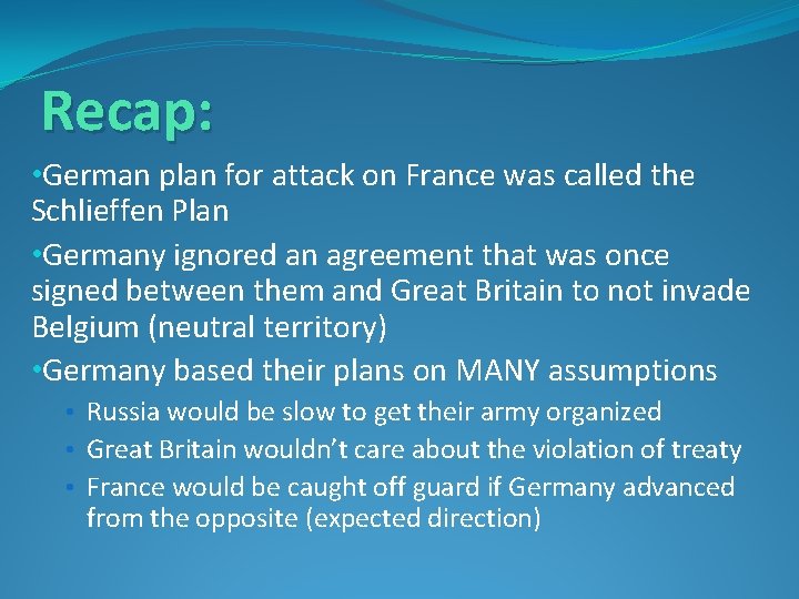 Recap: • German plan for attack on France was called the Schlieffen Plan •