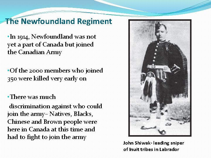 The Newfoundland Regiment • In 1914, Newfoundland was not yet a part of Canada