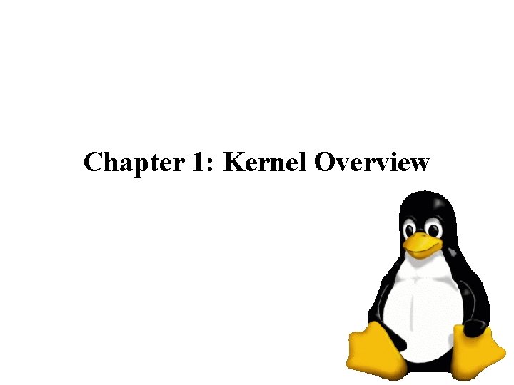 Chapter 1: Kernel Overview 