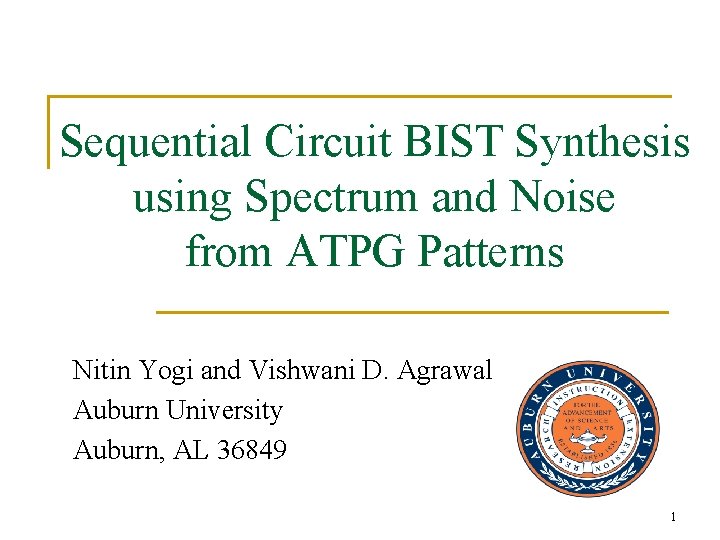 Sequential Circuit BIST Synthesis using Spectrum and Noise from ATPG Patterns Nitin Yogi and