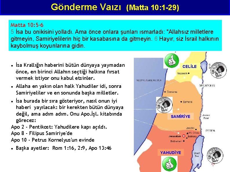 Gönderme Vaızı (Matta 10: 1 -29) Matta 10: 5 -6 5 İsa bu onikisini