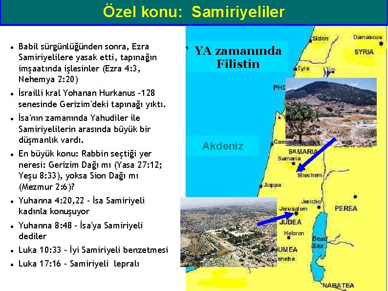 Özel konu: Samiriyeliler Babil sürgünlüğünden sonra, Ezra Samiriyelilere yasak etti, tapınağın imşaatında işlesinler (Ezra