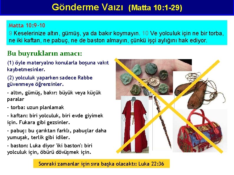 Gönderme Vaızı (Matta 10: 1 -29) Matta 10: 9 -10 9 Keselerinize altın, gümüş,