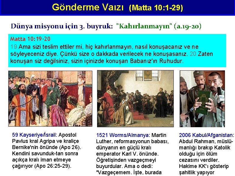 Gönderme Vaızı (Matta 10: 1 -29) Dünya misyonu için 3. buyruk: "Kahırlanmayın" (a. 19