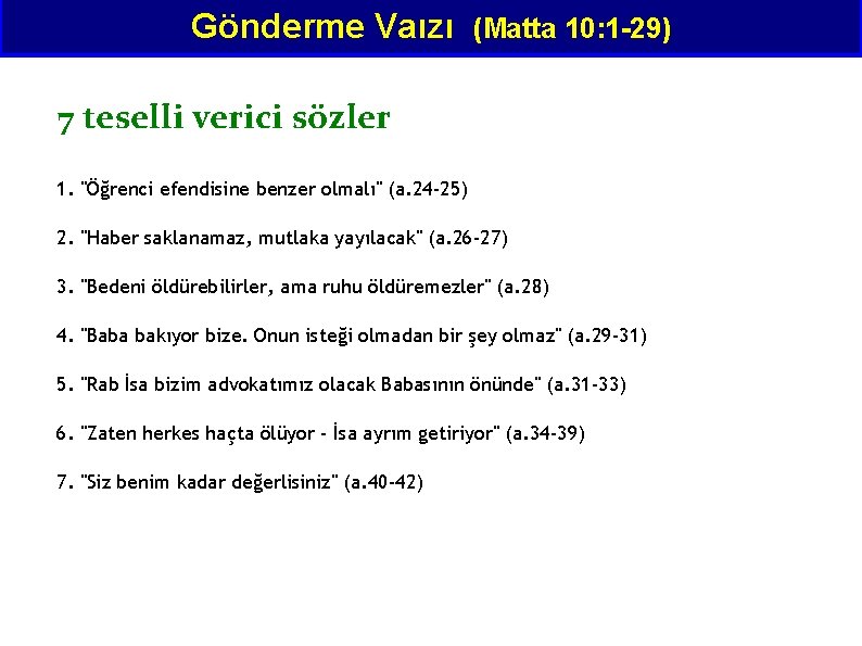 Gönderme Vaızı (Matta 10: 1 -29) 7 teselli verici sözler 1. "Öğrenci efendisine benzer