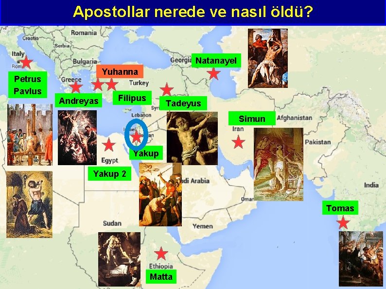 Apostollar nerede ve nasıl öldü? Natanayel Petrus Pavlus Yuhanna Andreyas Filipus Tadeyus Simun Yakup