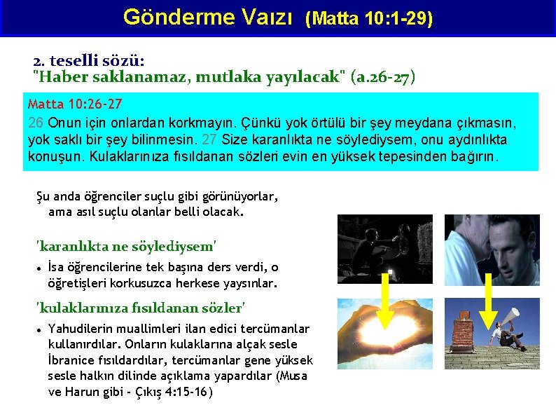 Gönderme Vaızı (Matta 10: 1 -29) 2. teselli sözü: "Haber saklanamaz, mutlaka yayılacak" (a.