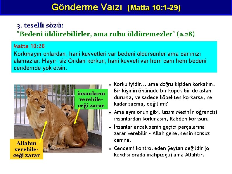 Gönderme Vaızı (Matta 10: 1 -29) 3. teselli sözü: "Bedeni öldürebilirler, ama ruhu öldüremezler"