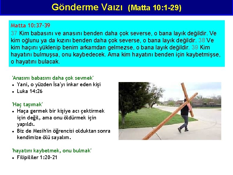 Gönderme Vaızı (Matta 10: 1 -29) Matta 10: 37 -39 37 Kim babasını ve