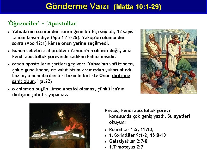 Gönderme Vaızı (Matta 10: 1 -29) 'Öğrenciler' - 'Apostollar' Yahuda'nın ölümünden sonra gene bir