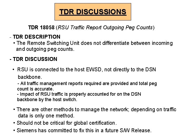 TDR DISCUSSIONS TDR 18058 (RSU Traffic Report Outgoing Peg Counts) - TDR DESCRIPTION •