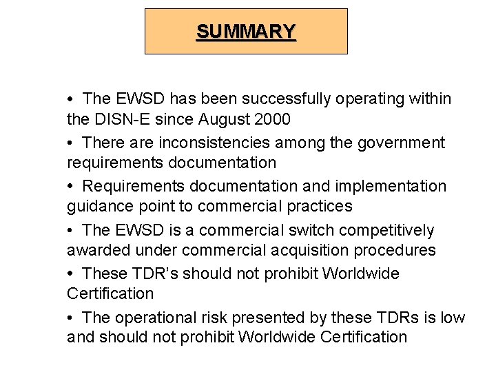 SUMMARY • The EWSD has been successfully operating within the DISN-E since August 2000