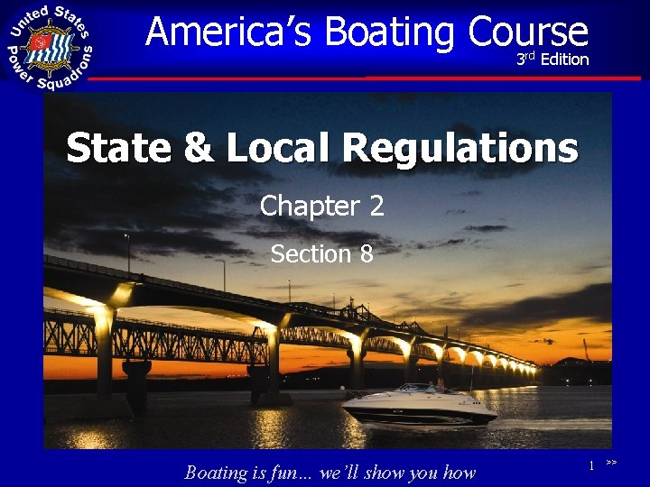 America’s Boating Course 3 Edition rd State & Local Regulations Chapter 2 Section 8