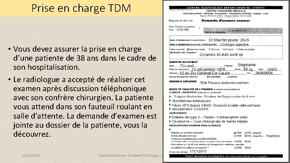 Prise en charge TDM • Vous devez assurer la prise en charge d’une patiente