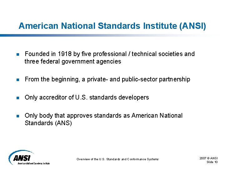 American National Standards Institute (ANSI) n Founded in 1918 by five professional / technical American National Standards Institute (ANSI) n Founded in 1918 by five professional / technical