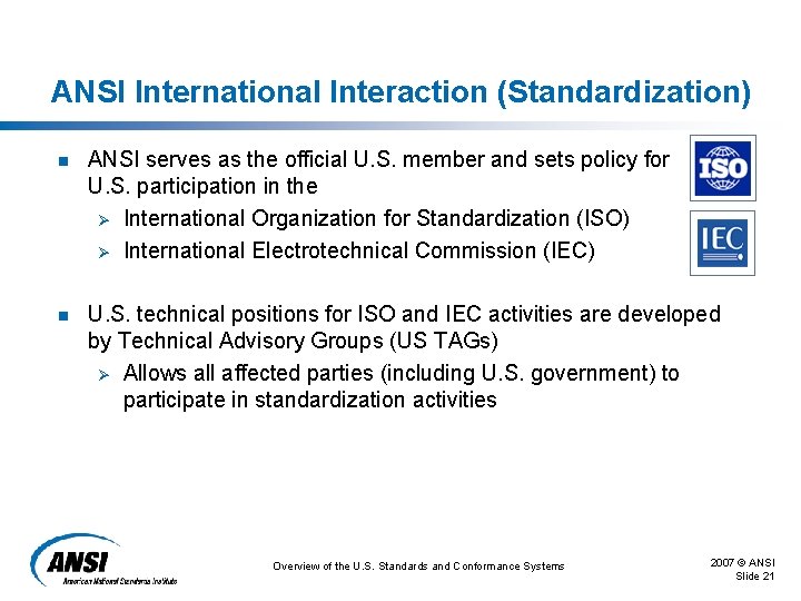 ANSI International Interaction (Standardization) n ANSI serves as the official U. S. member and ANSI International Interaction (Standardization) n ANSI serves as the official U. S. member and