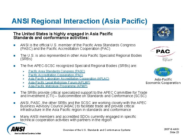 ANSI Regional Interaction (Asia Pacific) The United States is highly engaged in Asia Pacific ANSI Regional Interaction (Asia Pacific) The United States is highly engaged in Asia Pacific