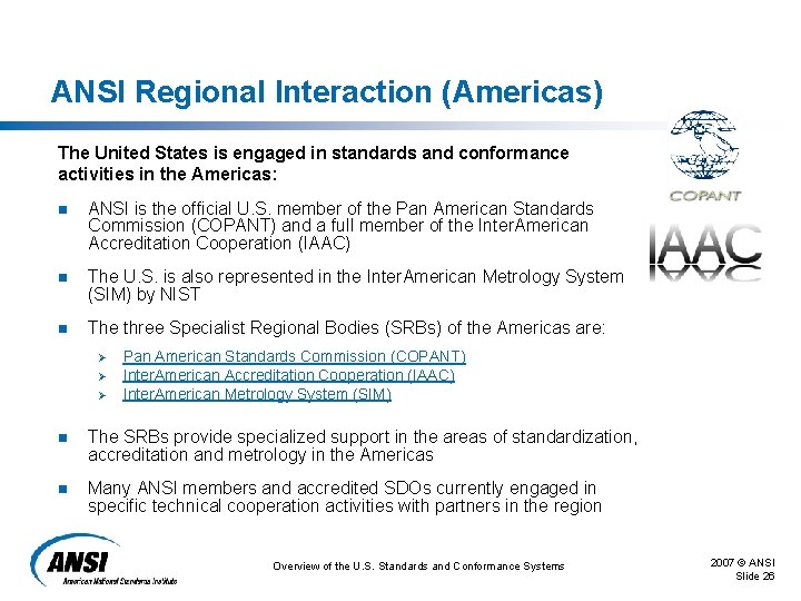 ANSI Regional Interaction (Americas) The United States is engaged in standards and conformance activities ANSI Regional Interaction (Americas) The United States is engaged in standards and conformance activities