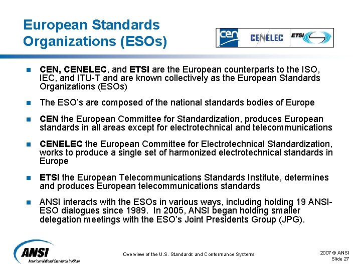 European Standards Organizations (ESOs) n CEN, CENELEC, and ETSI are the European counterparts to European Standards Organizations (ESOs) n CEN, CENELEC, and ETSI are the European counterparts to