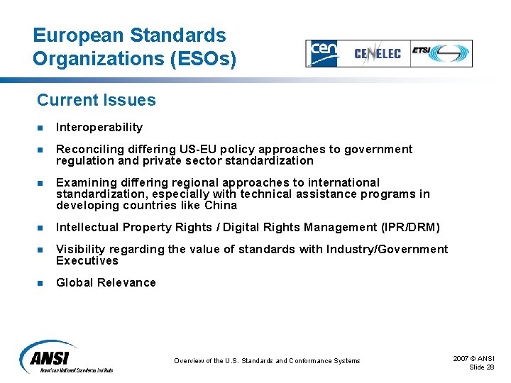 European Standards Organizations (ESOs) Current Issues n Interoperability n Reconciling differing US-EU policy approaches European Standards Organizations (ESOs) Current Issues n Interoperability n Reconciling differing US-EU policy approaches