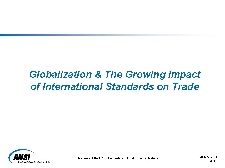 Globalization & The Growing Impact of International Standards on Trade Overview of the U. Globalization & The Growing Impact of International Standards on Trade Overview of the U.