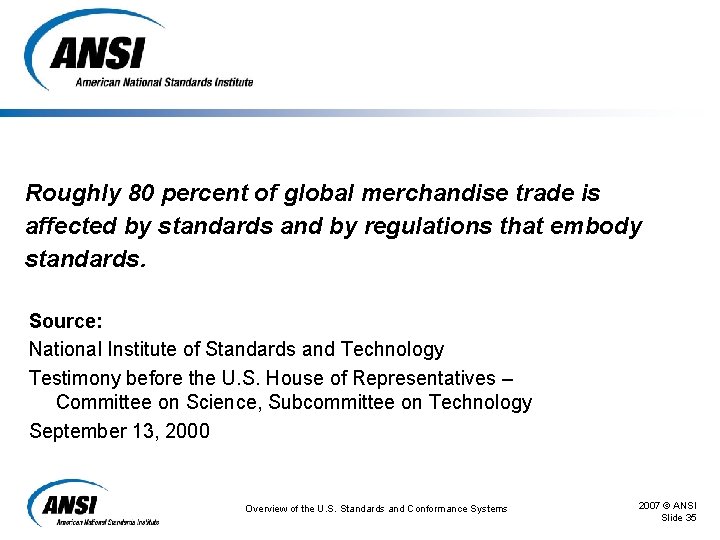 Roughly 80 percent of global merchandise trade is affected by standards and by regulations Roughly 80 percent of global merchandise trade is affected by standards and by regulations