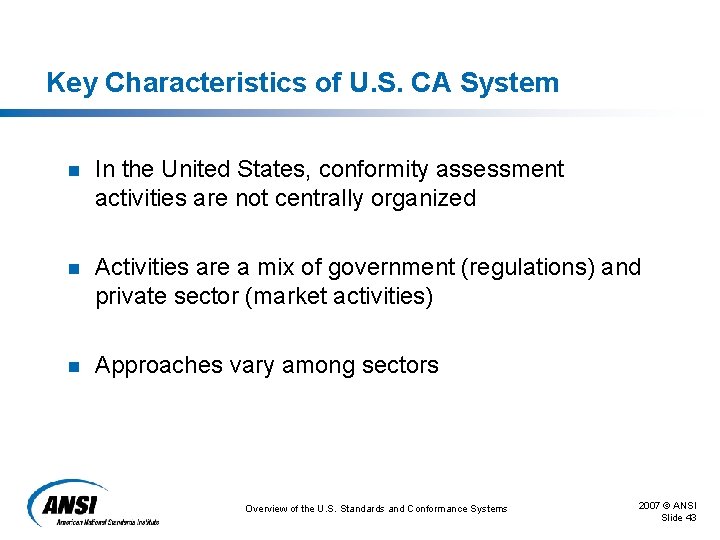 Key Characteristics of U. S. CA System n In the United States, conformity assessment Key Characteristics of U. S. CA System n In the United States, conformity assessment