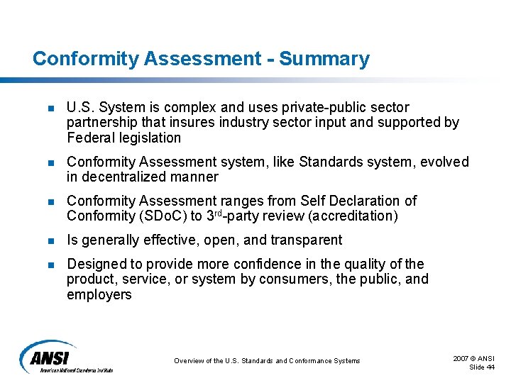 Conformity Assessment - Summary n U. S. System is complex and uses private-public sector Conformity Assessment - Summary n U. S. System is complex and uses private-public sector
