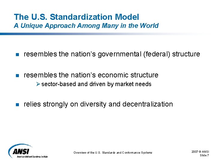 The U. S. Standardization Model A Unique Approach Among Many in the World n The U. S. Standardization Model A Unique Approach Among Many in the World n