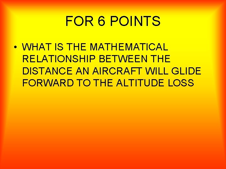 FOR 6 POINTS • WHAT IS THE MATHEMATICAL RELATIONSHIP BETWEEN THE DISTANCE AN AIRCRAFT